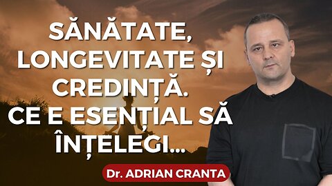 Sănătate, Longevitate și Credință. Ce e esențial să înțelegi…