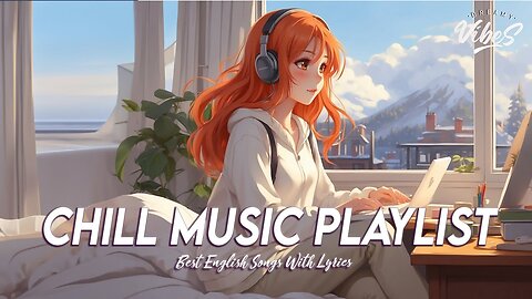 Chill Music Playlist 🍀 Tiktok Viral Songs 2024 Trending English Songs With Lyrics