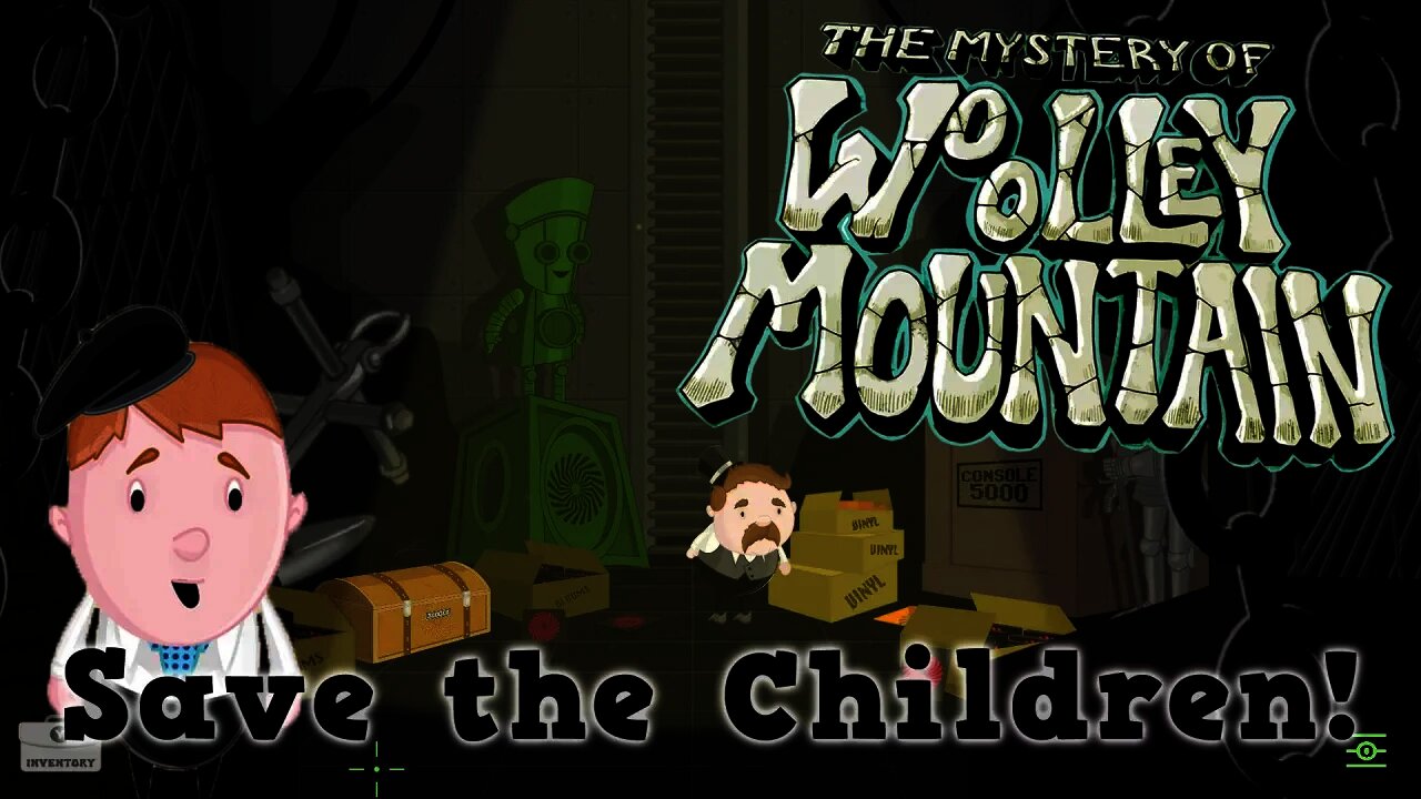 The Mystery Of Woolley Mountain - Save the Children!