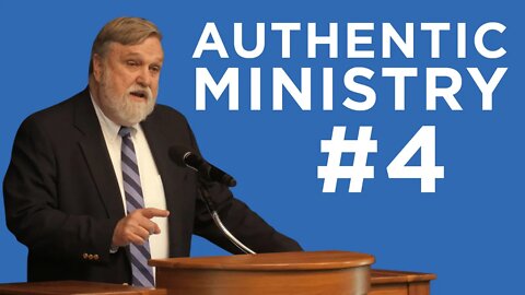 Authentic Ministry #4 | Douglas Wilson