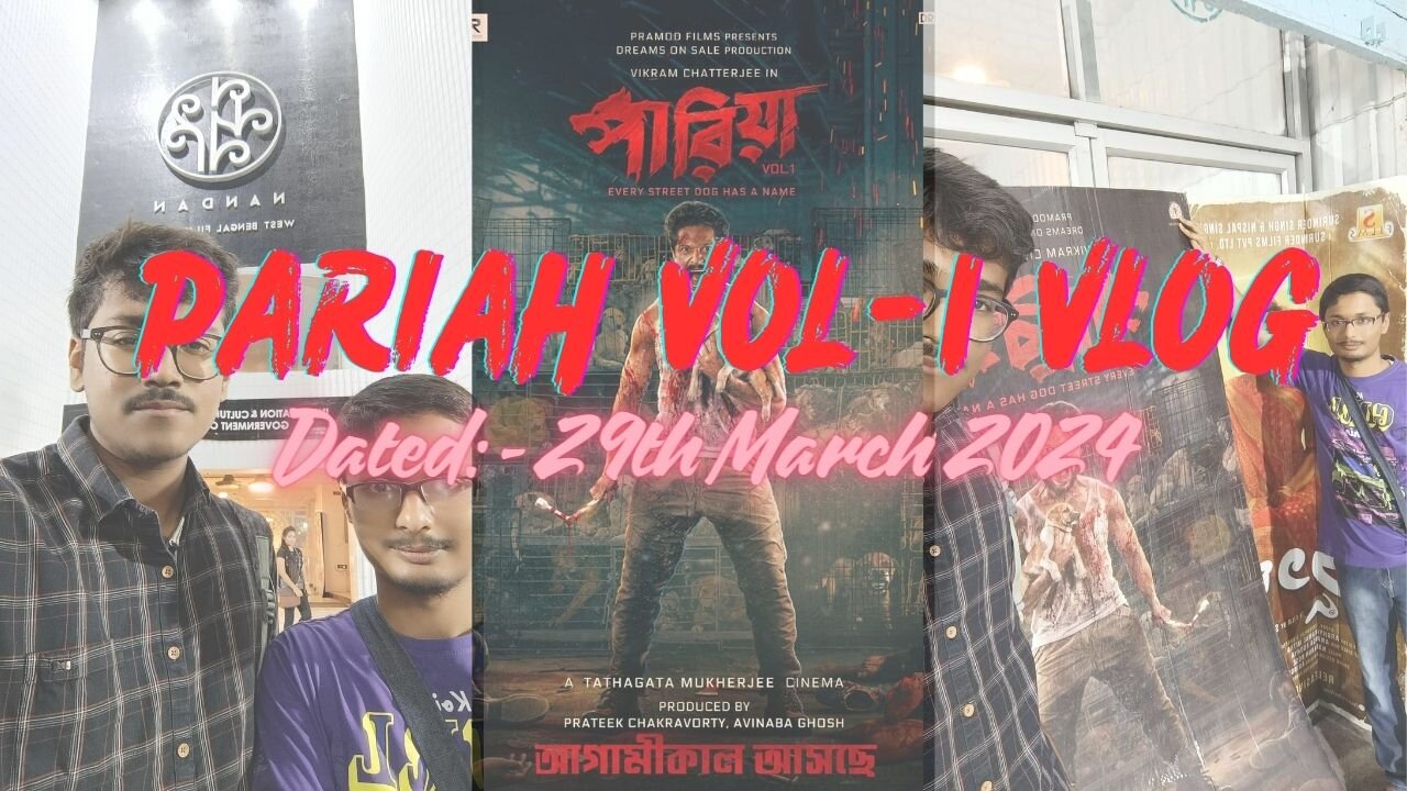 পারিয়া (Pariah) Vol-I 🐕🐶🦴 Vlog । Nandan, Kolkata 🎬🎬 | 29.03.2024