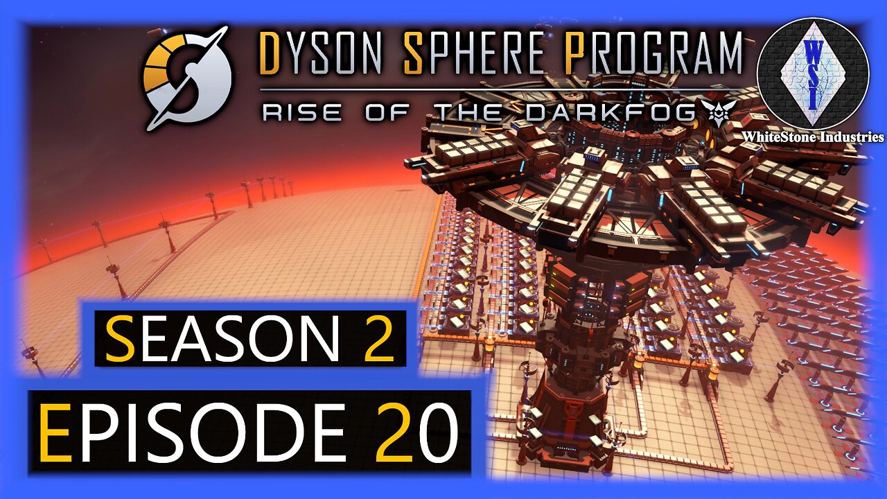 Dyson Sphere Program | Season 2 | Episode 20