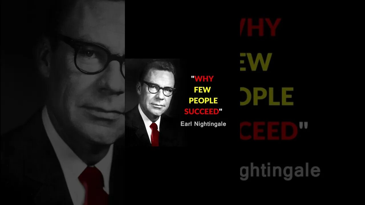 Earl Nightingale Why FEW people SUCCEED