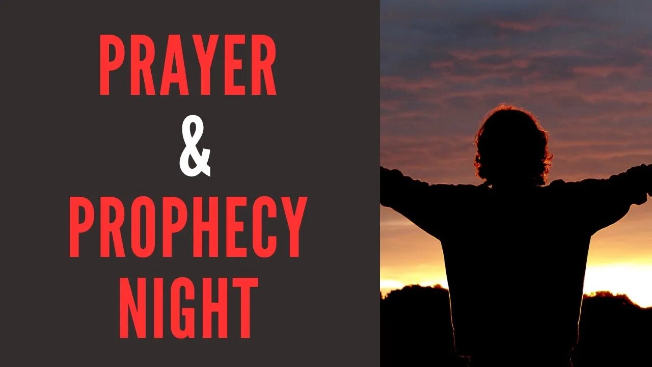 Prayer & Prophecy Night 8/17/2023