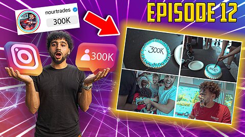 Just Hit 300,000 Followers on Instagram (Episode 12)