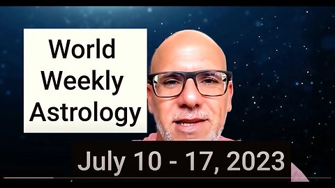 World Weekly Astrology Jul 10 - 17: Emotions, AI & De-Dollarization