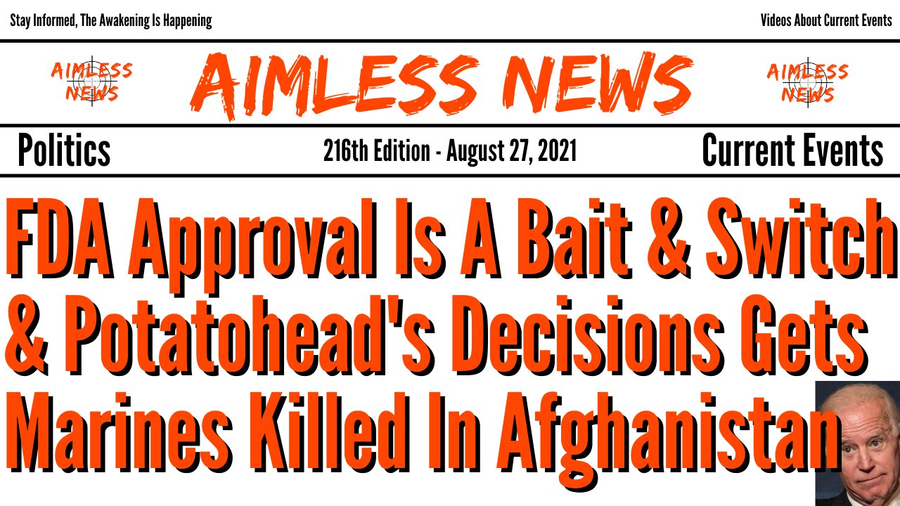 FDA Approval Is A Bait & Switch & Potatohead's Decisions Gets Marines Killed In Afghanistan