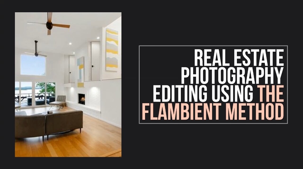 Real Estate Photography Editing Using the Flambient Method