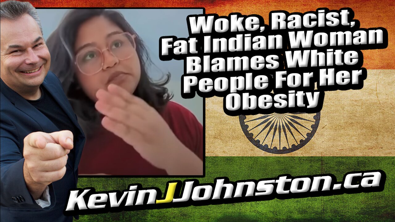 Woke, Racist, and Very Fat Indian Woman Blames White People For Her Obesity