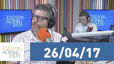 Morning Show - edição completa - 26/04/17