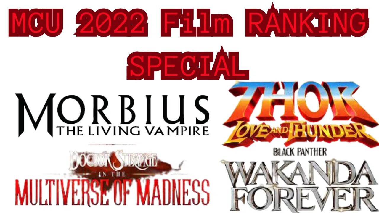 2022 Marvel Studios FILM Ranking SPECIAL!! #morbius #loveandthunder #wakandaforever #drstrange2