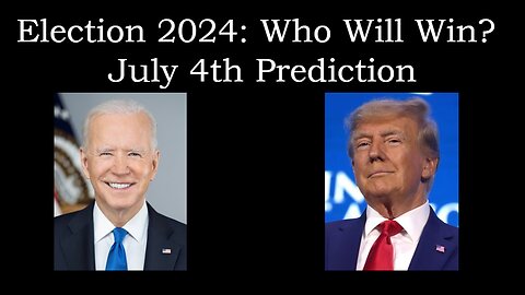 July 4th Presidential Election Prediction.