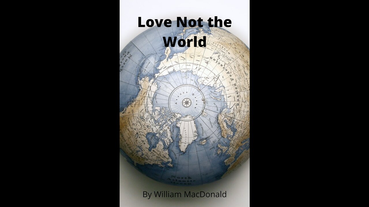 Articles and Writings by William MacDonald. Love Not the World