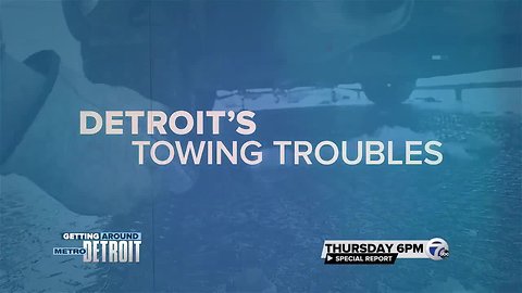 Detroit's Towing troubles, Thursday on 7 Action News