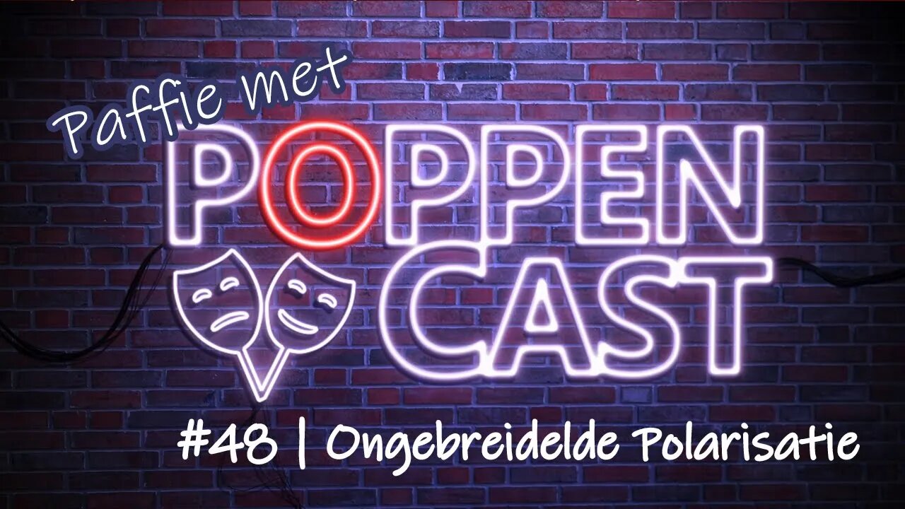 Paffie met PoppenCast #48 | Ongebreidelde Polarisatie