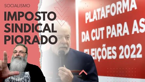 FAZ o "L": PT quer IMPOSTO SINDICAL PIORADO, com o PERCENTUAL decidido pelo SINDICATO e OBRIGATÓRIO