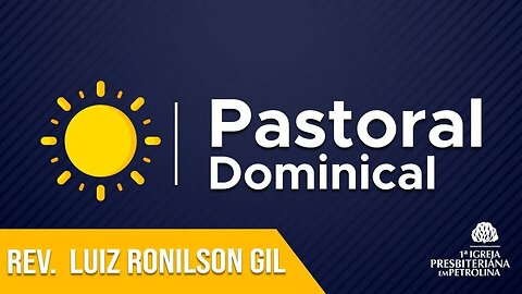 Pastoral Dominical- EBD - 23/07/2023 Rev.Luiz Ronilson