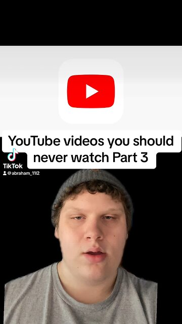 YouTube videos you should never watch Part 3