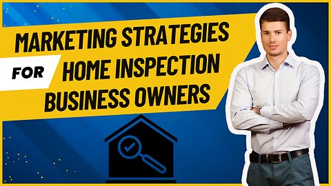 Marketing Strategies for Home Inspection Business Owners