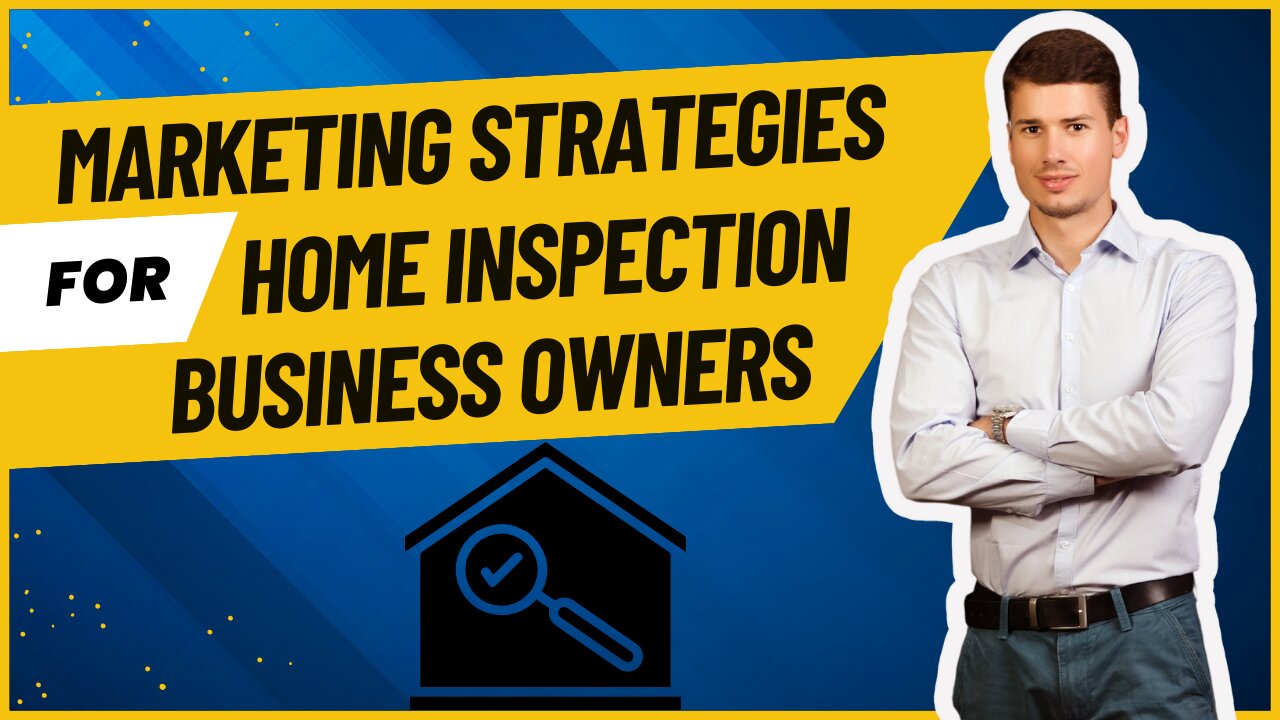 Marketing Strategies for Home Inspection Business Owners