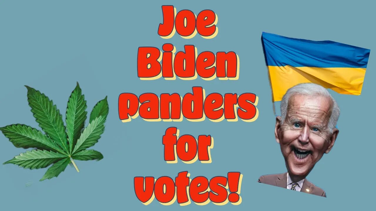 Pandering Joe And Weed!