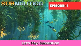 Let's Play: Subnautica Episode 1 Survival on an Alien World