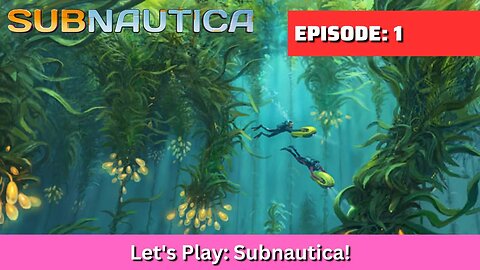 Let's Play: Subnautica Episode 1 Survival on an Alien World