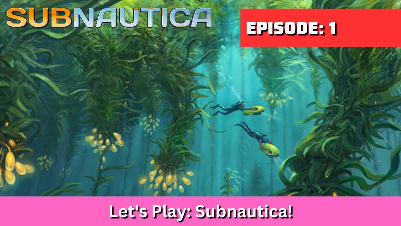 Let's Play: Subnautica Episode 1 Survival on an Alien World