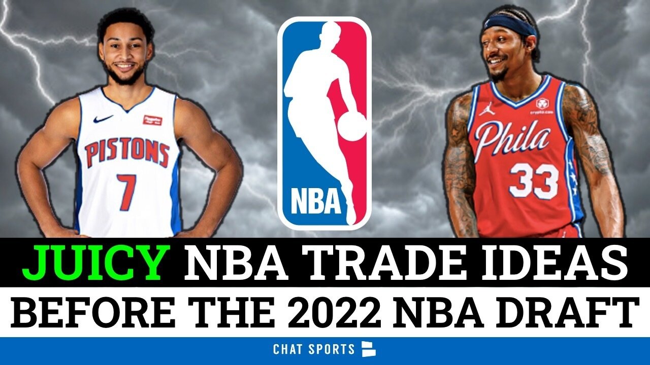 5 BLOCKBUSTER Trade Ideas That Could Take Place Before The NBA Draft