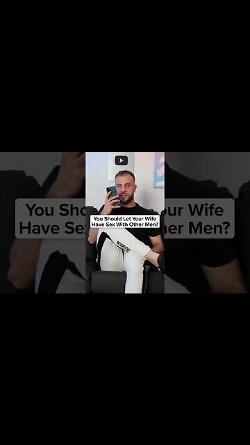 You Should Let Your Wife Have Sex With Other Men