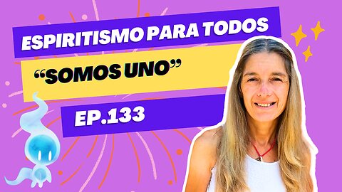 SOMOS UNO - ep.133 - 24-11-2024 - Espiritismo para Todos con Alejandra Ricchiuti - #espiritismo #somosuno