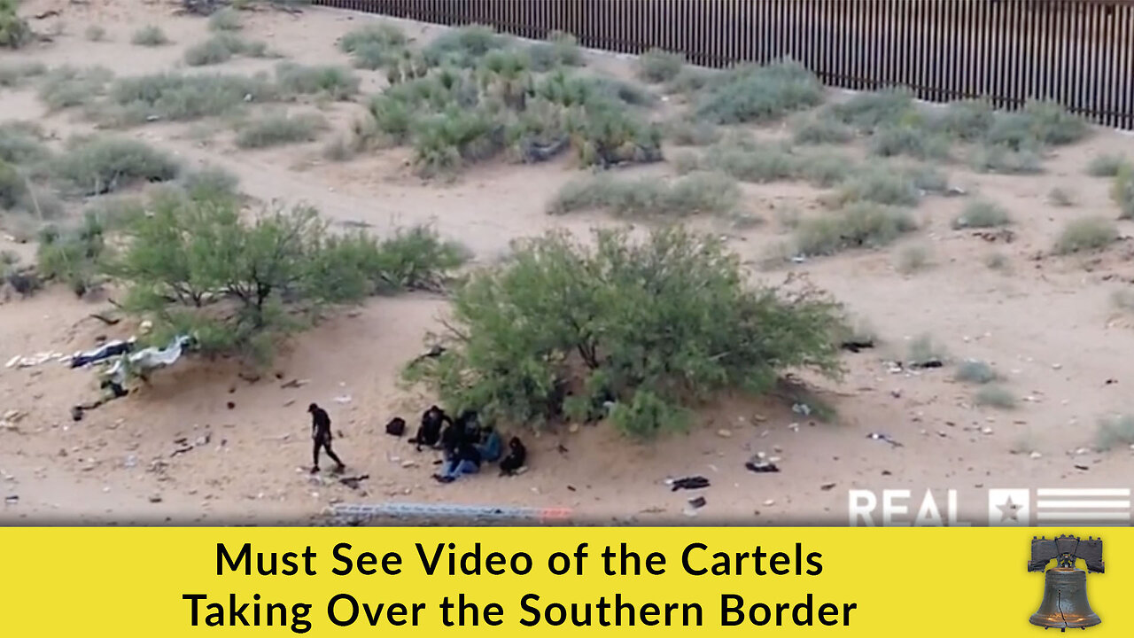 Must See Video of the Cartels Taking Over the Southern Border