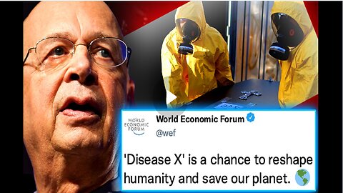 WEF Insider Admits 'Disease X' Will Be Final Solution To Depopulate 6 Billion Souls