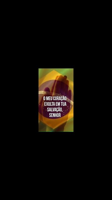 O MEU CORAÇÃO EXULTA EM TUA SALVAÇÃO, SENHOR