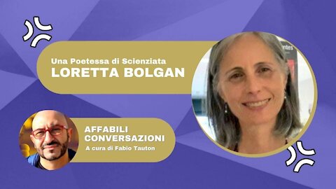 MetaHumanisticaTV – Loretta Bolgan Una Poetessa di Scienziata