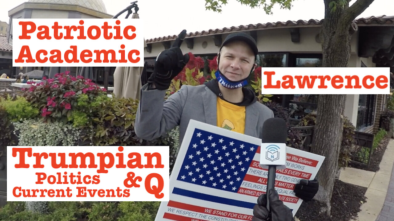 Patriotic Academic, Lawrence: Trumpian Politics, Current Events, & Q