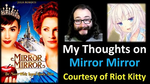 My Thoughts on Mirror Mirror (Courtesy of Riot Kitty)