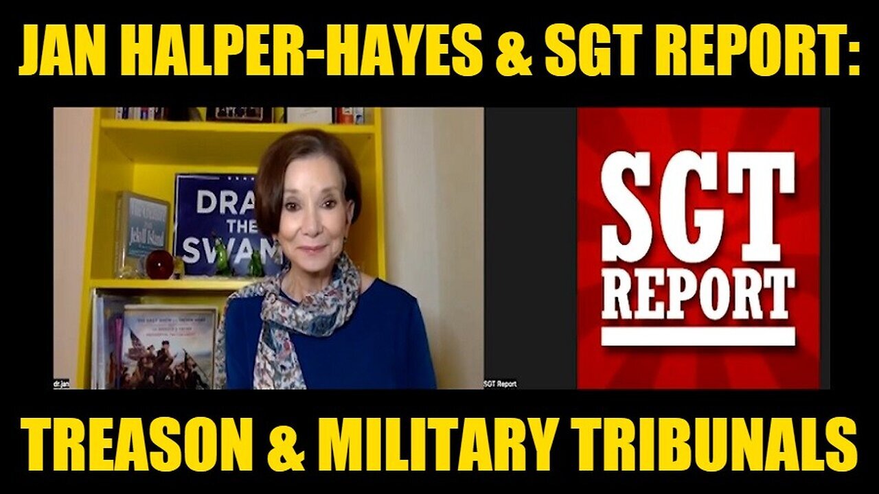 Dr. Jan Halper-Hayes & SGT Report - Full Disclosure: Treason & Military Tribunals!