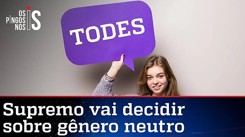 PT vai ao STF defender a linguagem neutra no Brasil