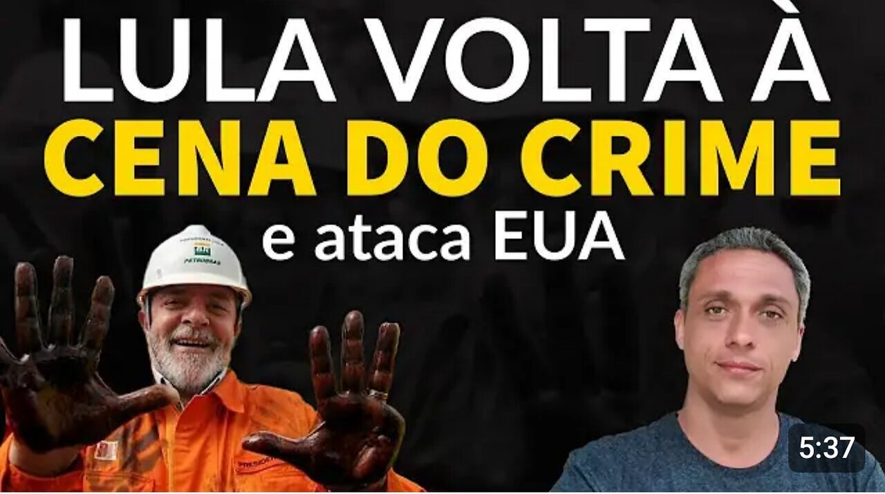 Now he attacks the USA - LULA returns to the place where the worst of the crimes began.