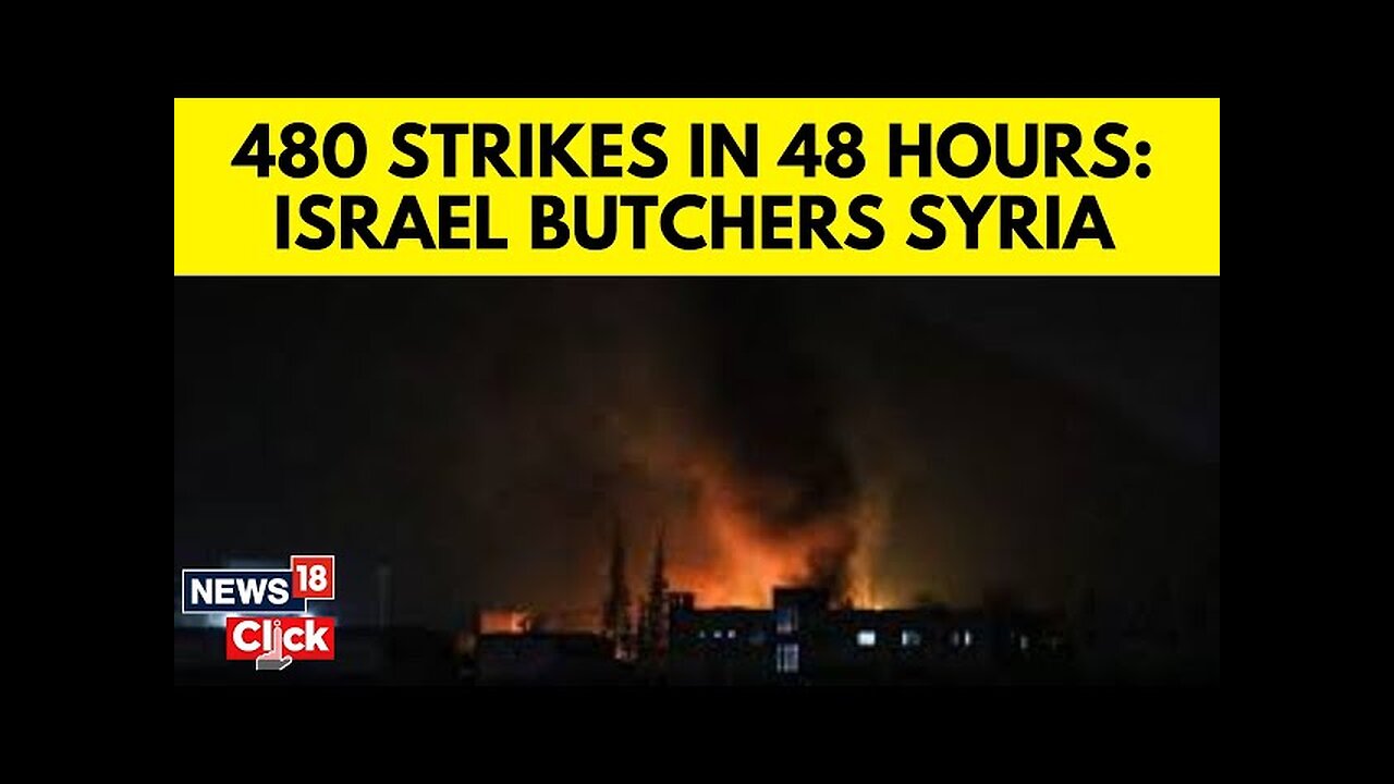 Over The Past Two Days Israel Carried Out 480 Strikes Across Conflict-Stricken Syria | N18G | News18