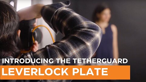 Introducing the TetherGuard LeverLock Plate by Tether Tools