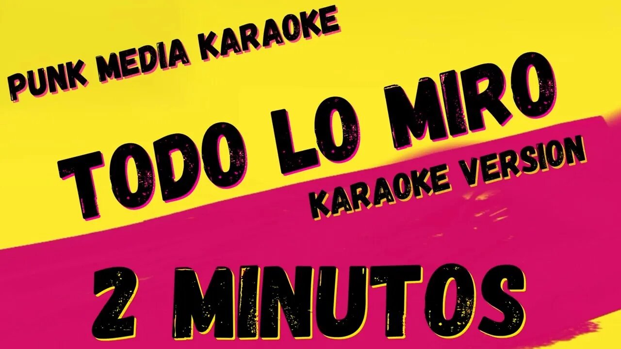 2 MINUTOS ✴ TODO LO MIRO ✴ KARAOKE INSTRUMENTAL ✴ PMK