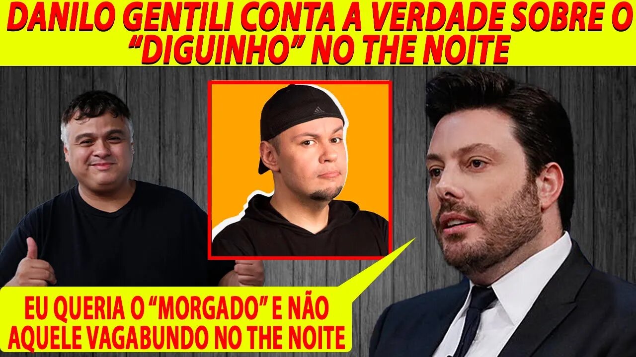 DANILO GENTILI | NÃO QUERIA O DIGUINHO NO THE NOITE