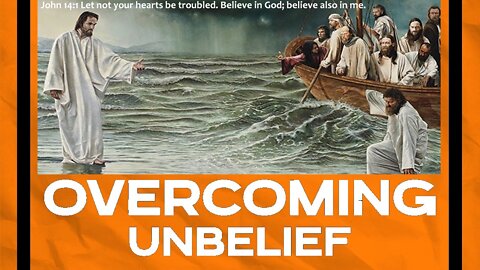 How can we OVERCOME UNBELIEF