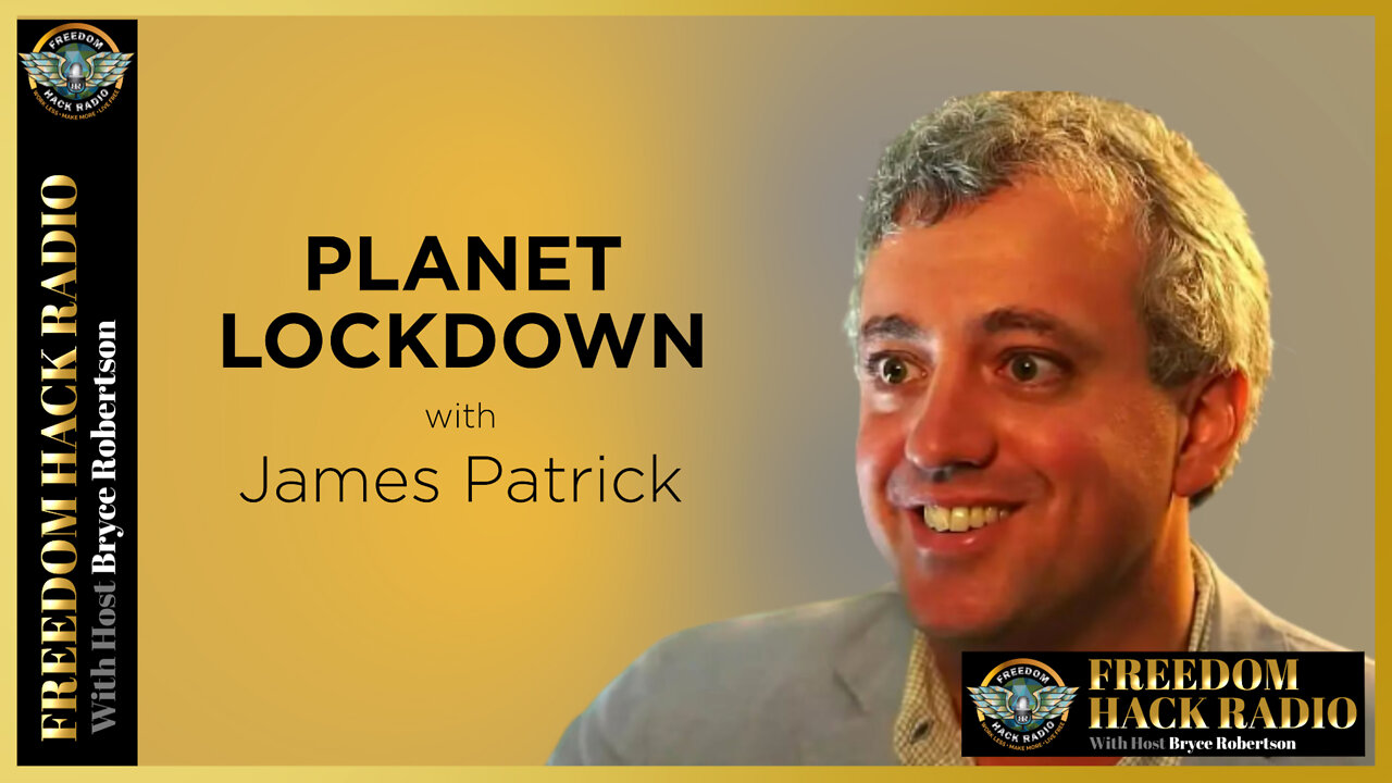 New Documentary: Planet Lockdown with James Patrick