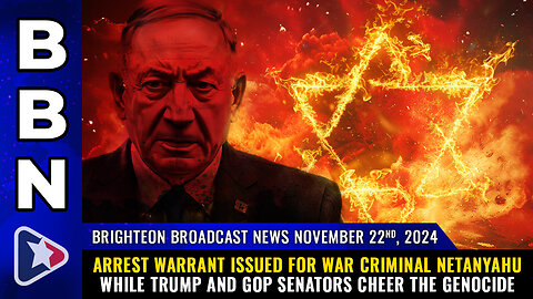 BBN, Nov 22, 2024 - Arrest warrant issued for war criminal Netanyahu...