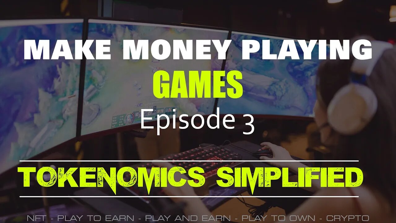 How to Earn Money playing games Episode 3: P2E / P&E / P&Own Tokenomics simplified