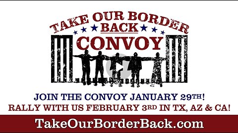 Take Our Border Back Convoy Promo Video