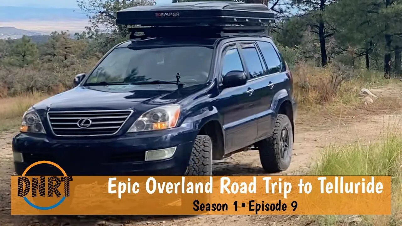 OVERLANDING 600 MILES TO TELLURIDE•FLAGSTAFF TO TELLURIDE///DNRT S1•Episode 9